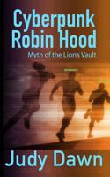 Cyberpunk Robin Hood: The Myth of the Lion's Vault 1521356378 Book Cover