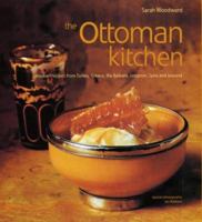 The Ottoman Kitchen : Modern Recipes from Turkey, Greece, the Balkans, Lebanon and Syria 1840911875 Book Cover