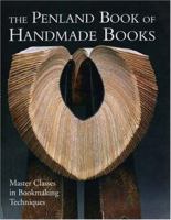The Penland Book of Handmade Books: Master Classes in Bookmaking Techniques 1600593003 Book Cover