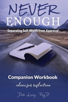 Never Enough: Separating Self-Worth from Approval Companion Workbook (Learn How to Bloom) 1737127431 Book Cover