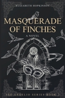 Masquerade of Finches (Angelio) 1997726025 Book Cover