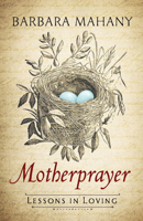 Motherprayer: Lessons in Loving 1501827278 Book Cover