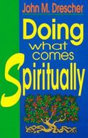 Doing What Comes Spiritually 083613611X Book Cover