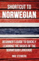 Shortcut to Norwegian: Beginner's Guide to Quickly Learning the Basics of the Norwegian Language 1523992581 Book Cover