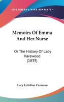Memoirs Of Emma And Her Nurse: Or The History Of Lady Harewood 1165596547 Book Cover