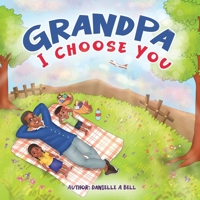 Grandpa, I Choose You 1088088899 Book Cover