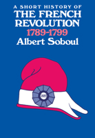 A Short History of the French Revolution, 1789-99 0520034198 Book Cover