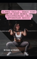 Slanke taille, ronde kont en sexy benen, thuistraining B0CGWQKLP3 Book Cover