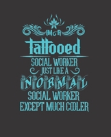 IM A TATTOOED SOCIAL WORKER JUST LIKE A NORMAL SOCIAL WORKER EXCEPT MUCH COOLER: College Ruled Lined Notebook | 120 Pages Perfect Funny Gift keepsake Journal, Diary 1671994078 Book Cover