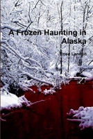 A Frozen Haunting in Alaska 1329871057 Book Cover