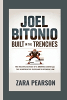 Joel Bitonio: Built in the Trenches: The Relentless Rise of a Browns Legend and the Heartbeat of Cleveland’s Offensive Line B0GHD6QGZ6 Book Cover