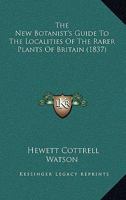 The New Botanist's Guide To The Localities Of The Rarer Plants Of Britain 1120908396 Book Cover