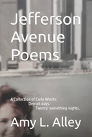 Jefferson Avenue Poems: A Collection of Early Works. Detroit days. Twenty-something nights. B0BBY4SBMG Book Cover