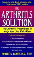 The Arthritis Solution: The Newest Treatments To Help You Live Pain-Free 0380807785 Book Cover