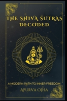The Shiva Sutras Decoded: A Modern Path to Inner Freedom B0H56MMBLJ Book Cover