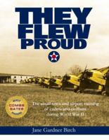 They Flew Proud 1933858257 Book Cover