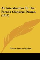 An Introduction to the French Classical Drama 1166455017 Book Cover