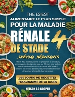 LE GUIDE ALIMENTAIRE LE PLUS SIMPLE POUR LA MALADIE RÉNALE DE STADE 4 SPÉCIAL DÉBUTANTS: Plus de 450 recettes pauvres en phosphore et en sodium, ... nutrition en cas de MRC... (French Edition) B0GQZDYRDL Book Cover