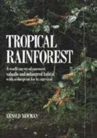 The Tropical Rainforest: A World Survey of Our Most Valuable Endangered Habitat : With a Blueprint for Its Survival 0816019444 Book Cover