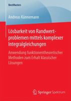 Losbarkeit Von Randwertproblemen Mittels Komplexer Integralgleichungen: Anwendung Funktionentheoretischer Methoden Zum Erhalt Klassischer Losungen 365813125X Book Cover