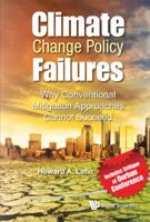 Climate Change Policy Failures: Why Conventional Mitigation Approaches Cannot Succeed 981435564X Book Cover