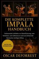 DIE KOMPLETTEIMPALA HANDBUCH: Umfassender Leitfaden zur Identifizierung, zum Verhalten, zum Lebensraum und zum Schutz der ikonischen Antilope Afrikas. B0G3YBLTWX Book Cover