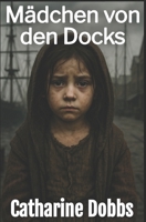 Mädchen von den Docks (German Edition) B0FGDJNW36 Book Cover