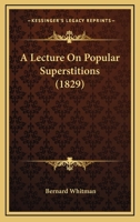 A Lecture on Popular Superstitions (Classic Reprint) 1979547564 Book Cover