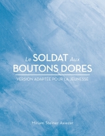 Le Soldat Aux Boutons Dores: Version Adaptée Pour La Jeunesse B0C4F195QR Book Cover