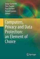 Computers, Privacy and Data Protection: an Element of Choice 9400706405 Book Cover