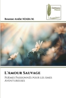 L'Amour Sauvage: Poèmes Passionnés pour les âmes Aventureuses 6204964453 Book Cover