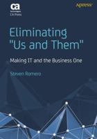 Eliminating "Us And Them": Making IT and the Business One 1430236442 Book Cover