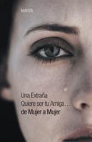 Una Extrana Quiere Ser Tu Amiga...de Mujer a Mujer 1463376278 Book Cover