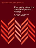 Peer Polity Interaction and Socio-political Change (New Directions in Archaeology) 0521112222 Book Cover