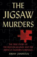 The Jigsaw Murders: The True Story of the Ruxton Killings and the Birth of Modern Forensics 0750995203 Book Cover