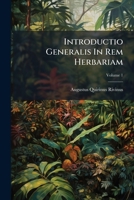 Introductio Generalis In Rem Herbariam, Volume 1 1176049887 Book Cover