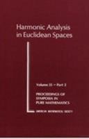 Harmonic Analysis in Euclidean Spaces/Part 2/Pspum35-2 (Harmonic Analysis in Euclidean Spaces) 0821814389 Book Cover