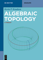 Algebraic Topology: A Toolkit (De Gruyter Textbook) 3111014819 Book Cover