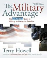 The Military Advantage, 2017 Edition: The Military.com Guide to Military and Veterans Benfits 1682472299 Book Cover