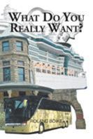 What Do You Really Want? 1524592447 Book Cover
