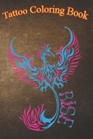 Tattoo Coloring Book: Rise like a Phoenix Art Style Tattoo An Adult Coloring Book with Awesome, Sexy, and Relaxing Tattoo Designs for Men and Women B08P8NKVY7 Book Cover