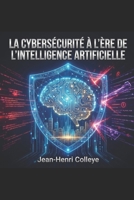 La cybersécurité à l'ère de l'intelligence artificielle (French Edition) B0GHDTQK8D Book Cover
