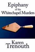 Epiphany of the Whitechapel Murders 1425934161 Book Cover