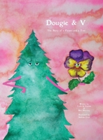 Dougie & V, The Story of a Flower and a Tree 1088269443 Book Cover