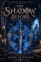 THE SHADOW BEFORE: The Shadow Alchemy Series: Book Four B0HKDP2BRW Book Cover