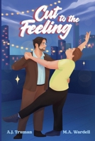 Cut to the Feeling (Big Boys Small Spaces) 1964146119 Book Cover