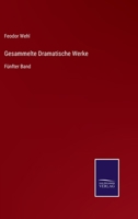 Gesammelte Dramatische Werke: Fünfter Band 3375079052 Book Cover