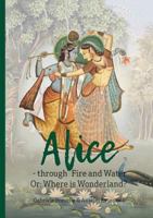 Alice - through Fire and Water: Or: Where is Wonderland? 3752849827 Book Cover