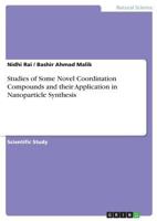 Studies of Some Novel Coordination Compounds and their Application in Nanoparticle Synthesis 3668654654 Book Cover