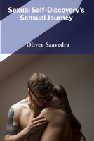 Sexual Self-Discovery's Sensual Journey: A mindful approach to self-acceptance and intimacy B0F53KZPYB Book Cover